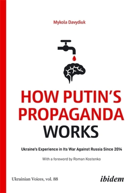 How Putin's Propaganda Works: Ukraine's Experience in Its War Against Russia Since 2014