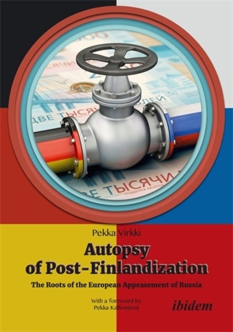 Autopsy of Post-Finlandization: The Roots of the European Appeasement of Russia