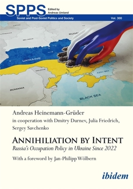 Annihilation by Intent: Russia's Occupation Policy in Ukraine Since 2022