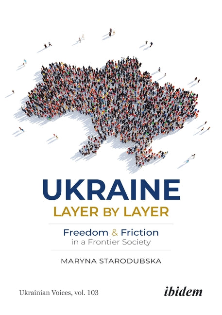 Ukraine Layer by Layer: Freedom and Friction in a Frontier Society