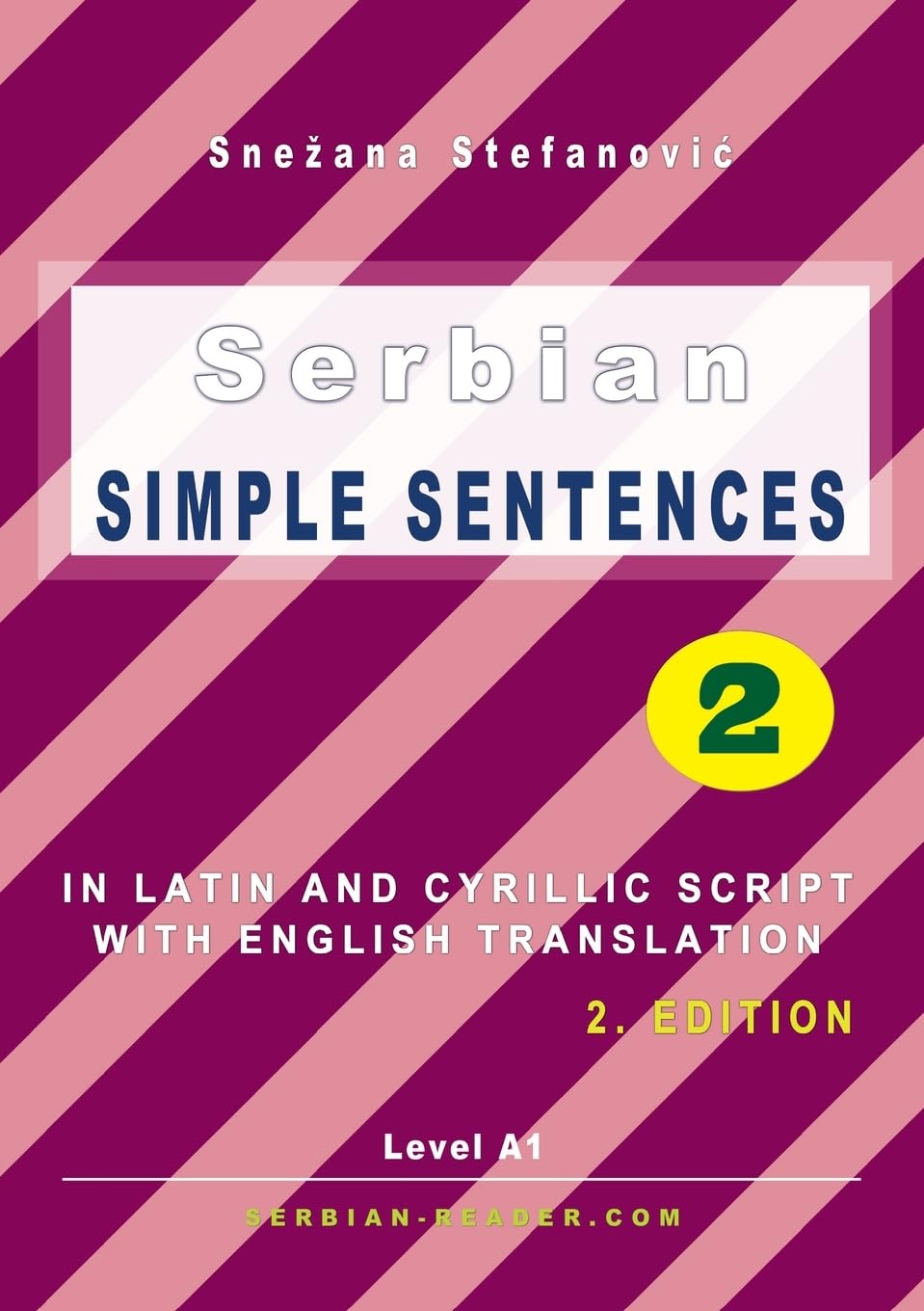 Serbian Simple Sentences 2: In Latin and Cyrillic Script With English Translation, Level A1, 2. Edition (Serbian-Reader.com)