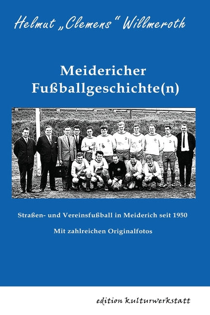 Meidericher Fussballgeschichte(n): Strassen- und Vereinsfussball in Meiderich seit 1950