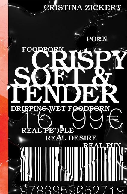 Cristina Zickert: Crispy, Soft & Tender: Dripping Wet Food Porn, Real People, Real Desire: Real Fun: Discovered #1