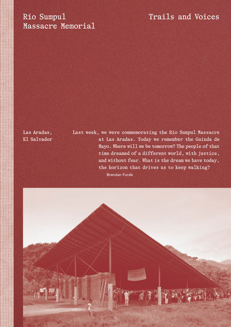 Rio Sumpul Massacre Memorial: Trails and Voices