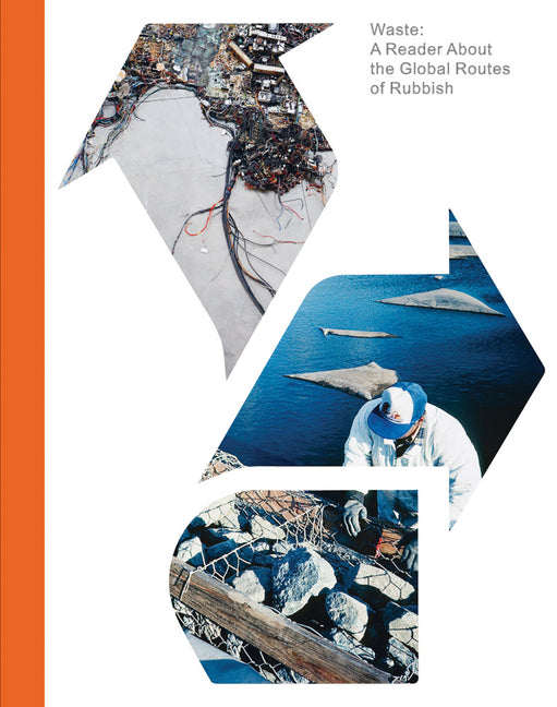Waste: A Reader about the Global Routes of Rubbish