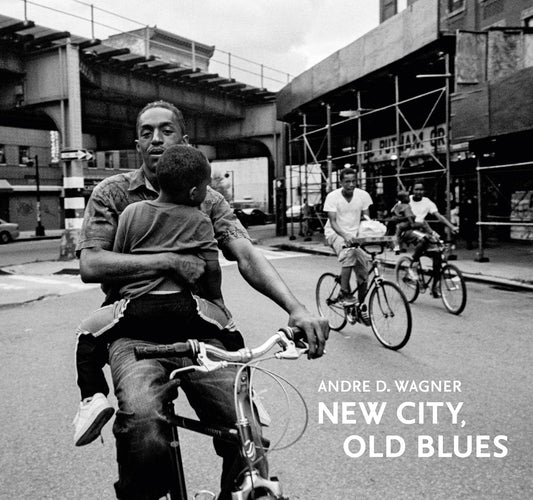 Andre D. Wagner: New City, Old Blues: The Gordon Parks Foundation / Steidl Book Prize