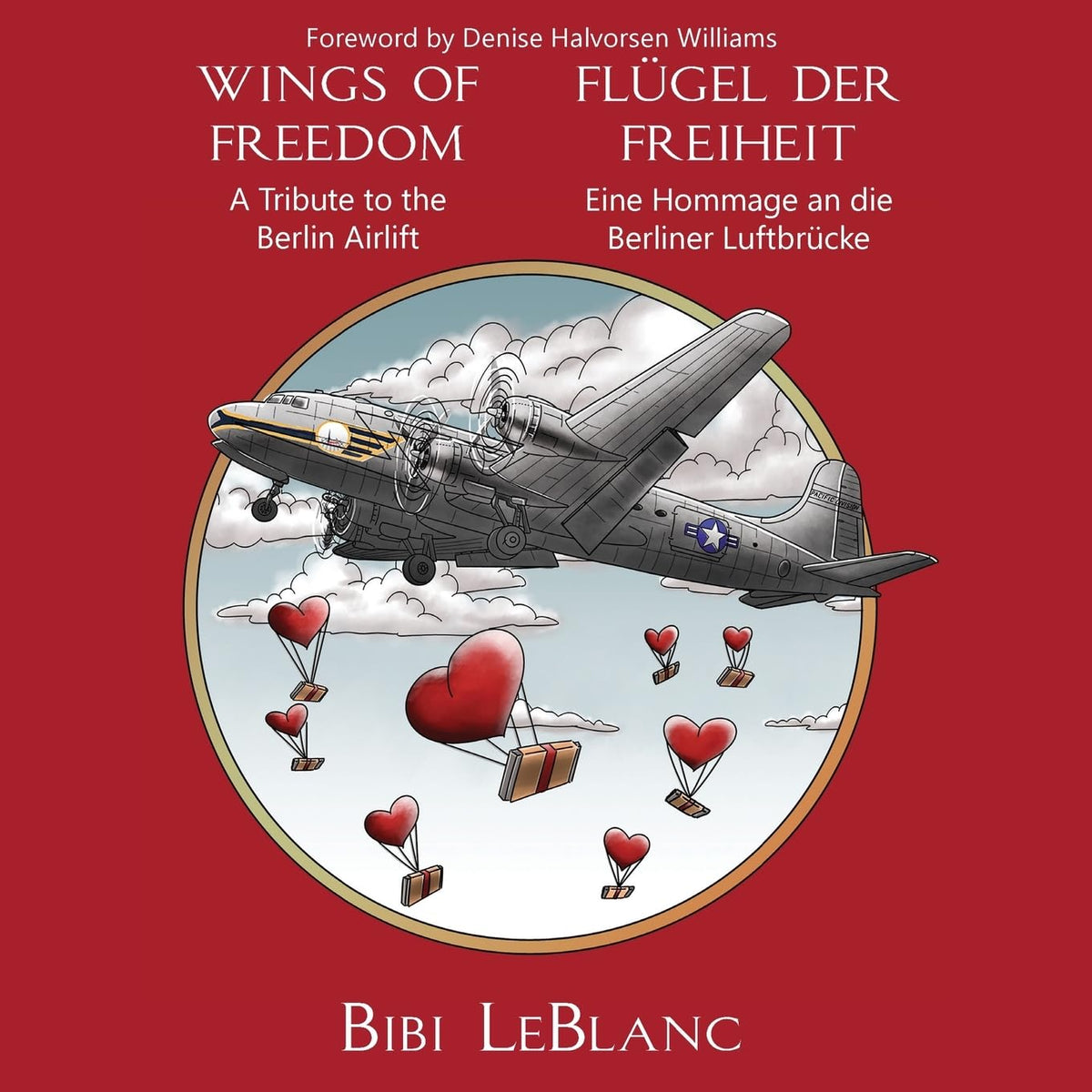 Flugel der Freiheit - Eine Hommage an die Berliner Luftbrucke Wings of Freedom - A Tribute to the Berlin Airlift