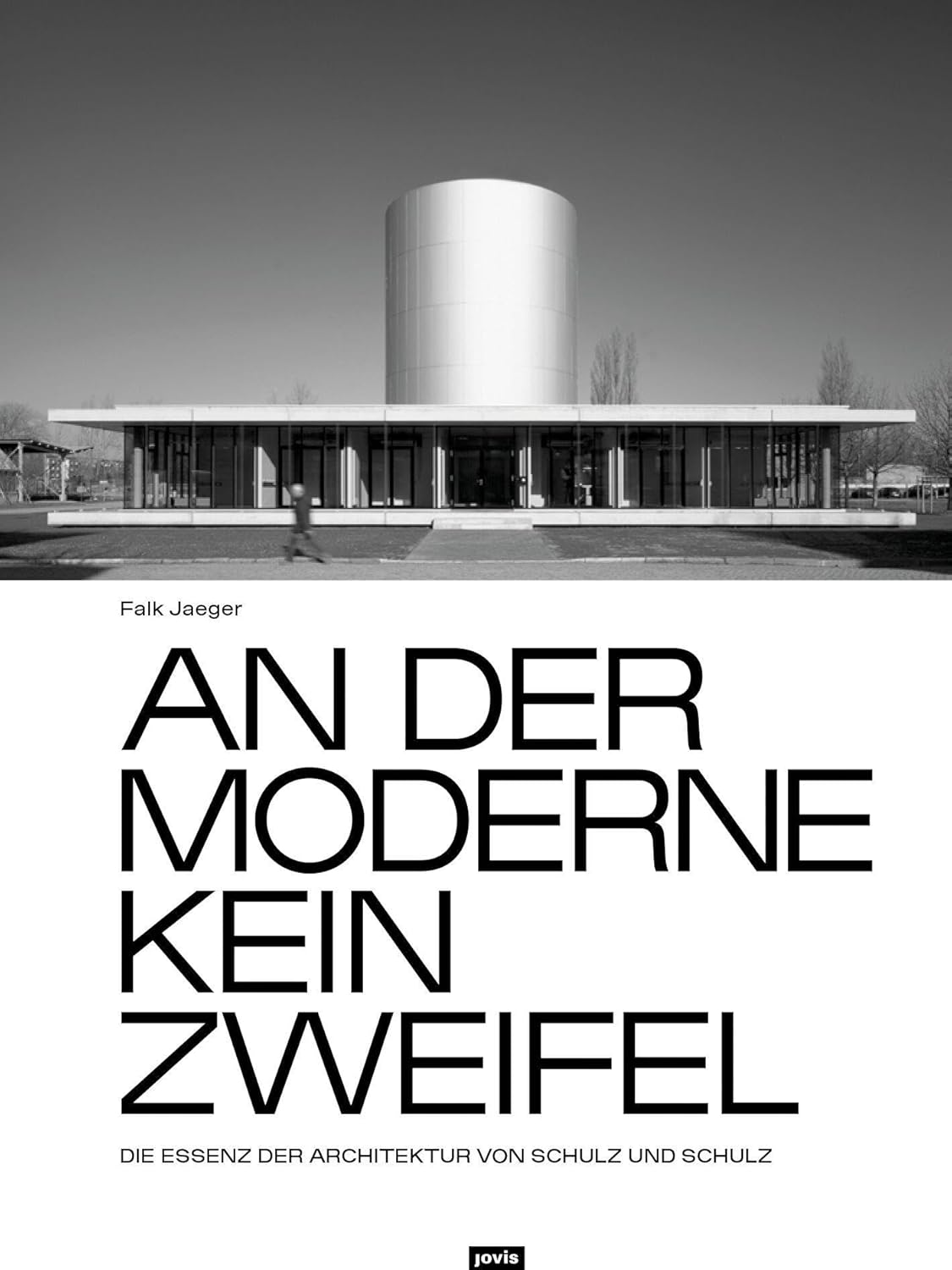 An Der Moderne Kein Zweifel: Die Essenz Der Architektur Von Schulz Und Schulz
