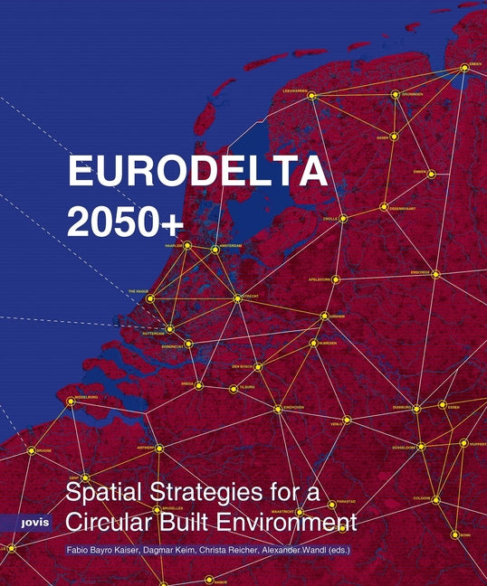 Eurodelta 2050+: Spatial Strategies for a Circular Built Environment