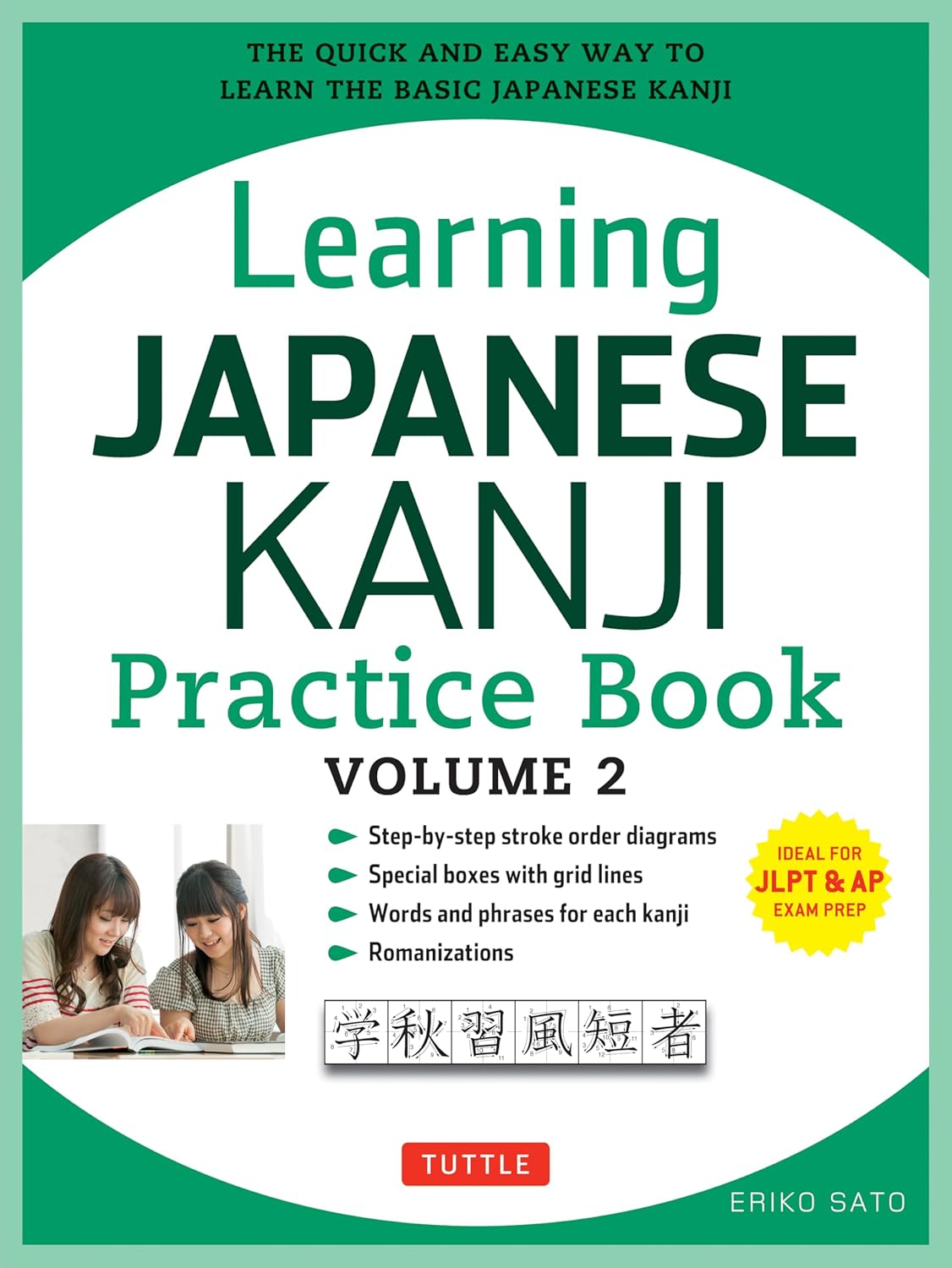 Learning Japanese Kanji Practice Book Volume 2: (Jlpt Level N4 & AP Exam) the Quick and Easy Way to Learn the Basic Japanese Kanji