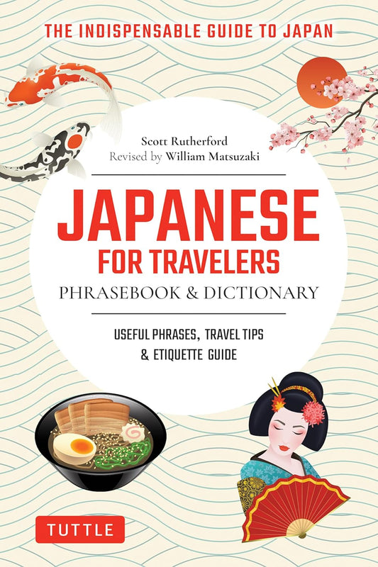 Japanese for Travelers Phrasebook & Dictionary: Useful Phrases, Travel Tips, Etiquette Guide (Revised)