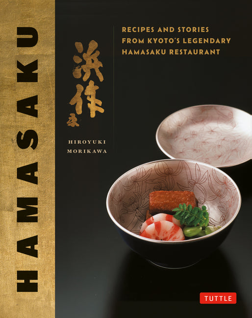 Hamasaku: Recipes and Stories from Kyoto's Legendary Hamasaku Restaurant