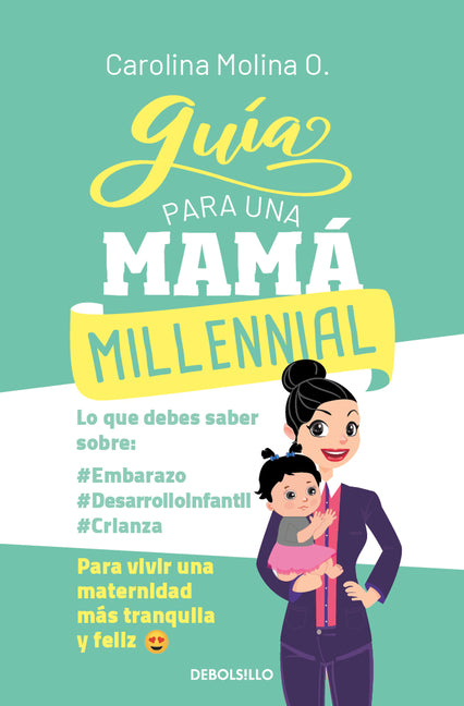 Guia Para Una Mama Millennial / The Millennial Moms Guide