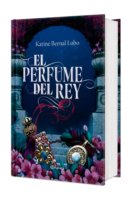 El Perfume del Rey. Edicion Tapa Dura / The King's Perfume