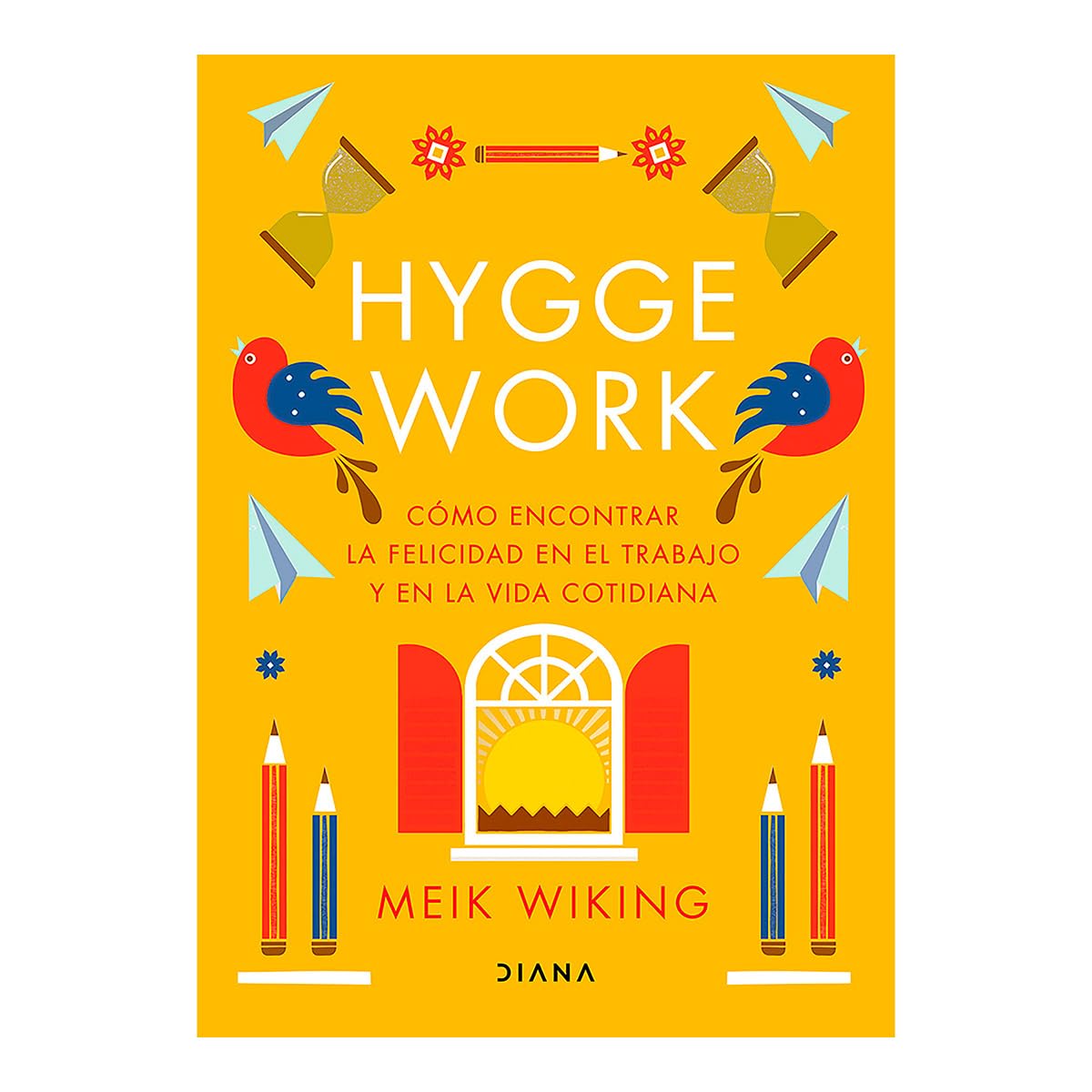 Hygge Work Como Encontrar La Felicidad En El Trabajo Y En La Vida Cotidiana / The Art of Danish Living