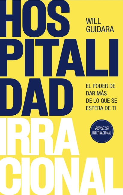 Hospitalidad Irracional: El Poder de Dar Mas de Lo Que Se Espera de Ti / Unreasonable Hospitality
