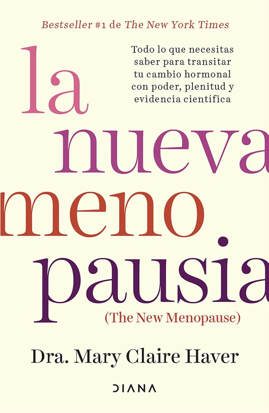 La Nueva Menopausia: Todo Lo Que Necesitas Saber Para Transitar (Y Disfrutar) Tu Cambio Hormonal ... / The New Menopause