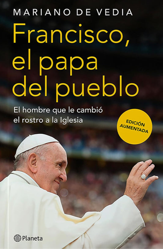 Francisco. El Papa del Pueblo El Hombre Que Le Cambio El Rostro a la Iglesia / Francis The People's Pope