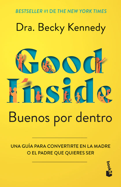 Buenos Por Dentro: Una Guia Para Convertirte En La Madre O El Padre Que Quieres Ser / Good Inside
