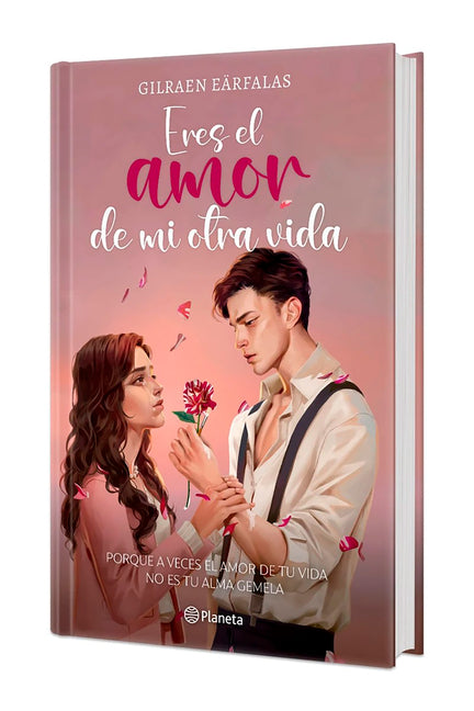 Eres El Amor de Mi Otra Vida (Novela). Edicion Tapa Dura / You're the Love of My Other Life (a Novel)