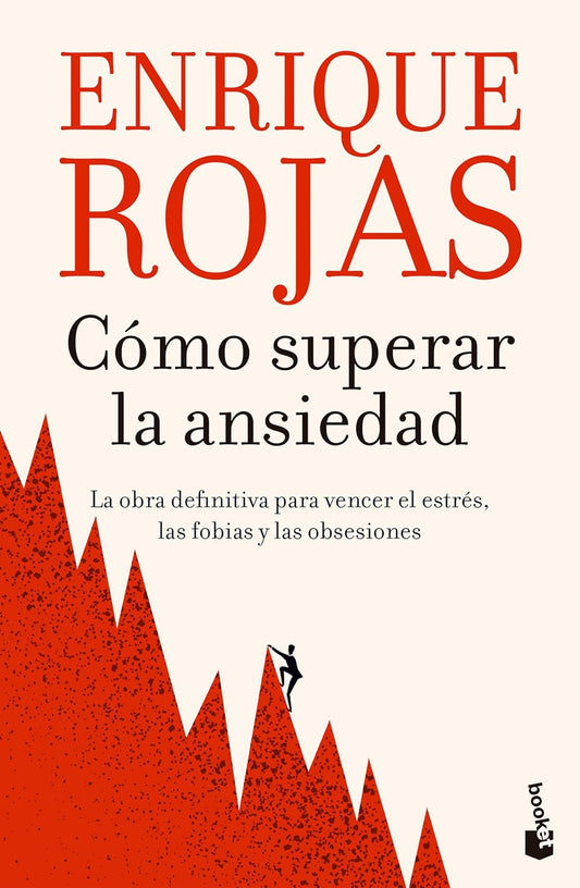 Como Superar La Ansiedad: La Obra Definitiva Para Vencer El Estres, Las Fobias Y Las Obsesiones / How to Overcome Anxiety