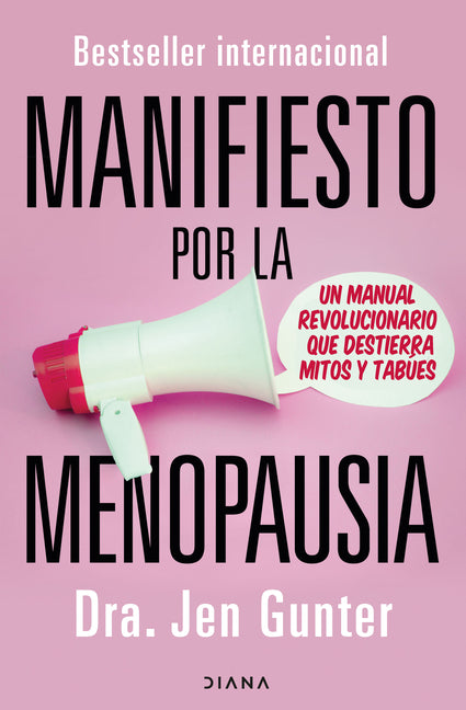 Manifiesto Por La Menopausia: Un Manual Revolucionario Que Destierra Mitos Y Tabues / The Menopause Manifesto: Own Your Health with Facts and Feminism