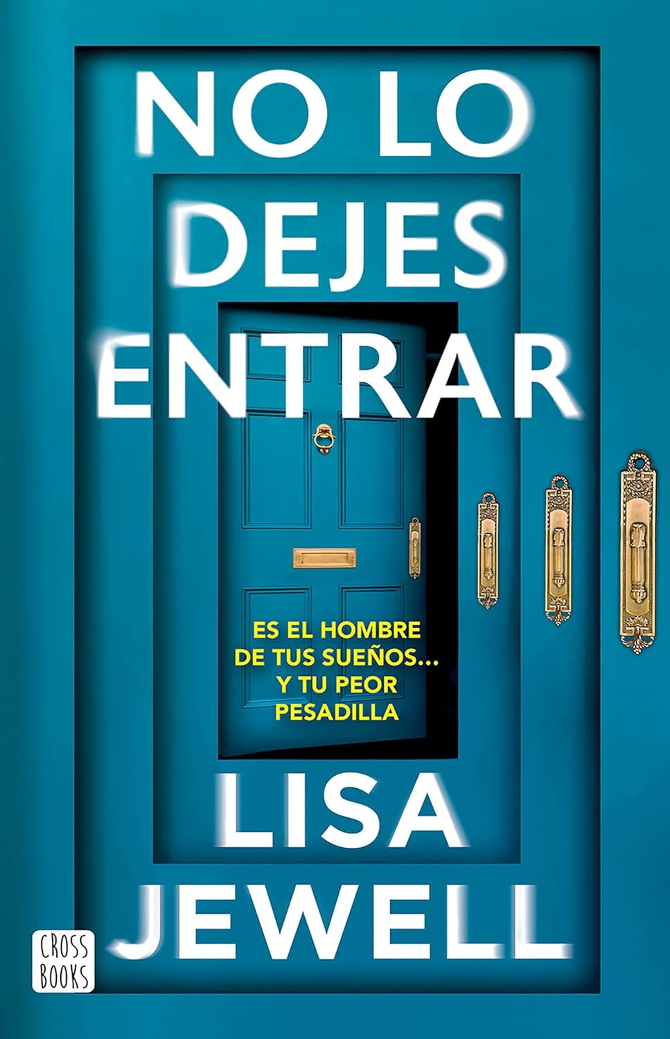 No Lo Dejes Entrar: Es El Hombre de Tus Suenos... Y Tu Peor Pesadilla (Novela) / Don't Let Him in (a Novel)