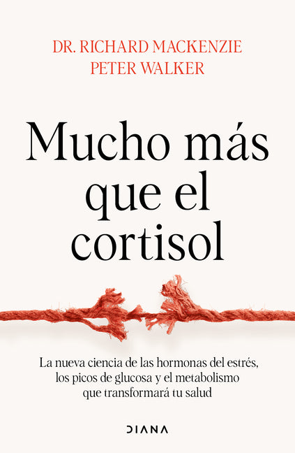 Mucho Mas Que El Cortisol: La Nueva Ciencia de Las Hormonas del Estres, Los Picos de Glucosa Y El Metabolismo Que Transformara Tu Salud / Stress Teste