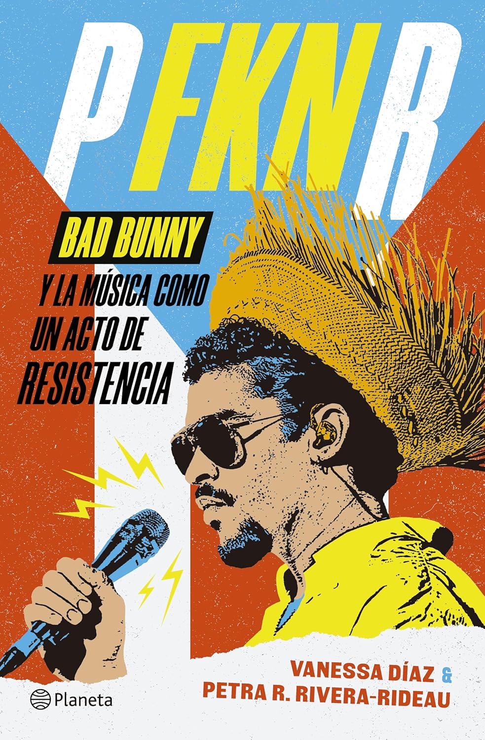 P Fkn R: Bad Bunny Y La Musica Como Un Acto de Resistencia / P Fkn R: How Bad Bunny Became the Global Voice of Puerto Rican Resistance