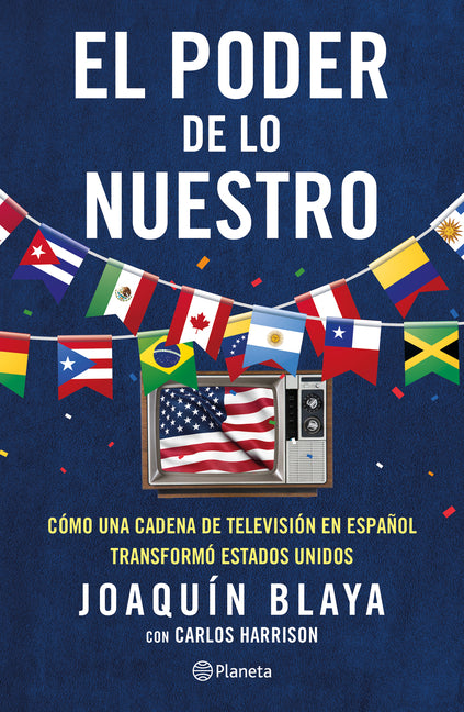 El Poder de Lo Nuestro: Como Una Cadena de Television Transformo a Los Estados Unidos