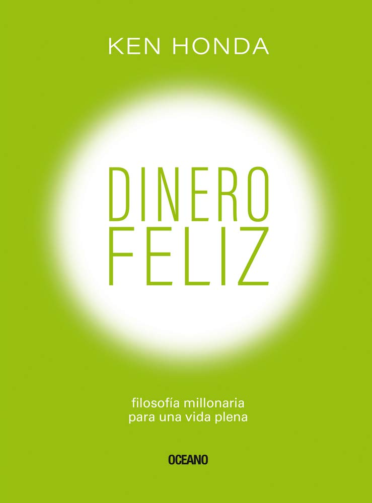 Dinero Feliz: Filosofia Millonaria Para Una Vida Plena