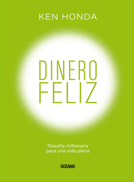 Dinero Feliz: Filosofia Millonaria Para Una Vida Plena
