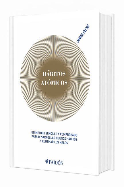 Habitos Atomicos: Un Metodo Sencillo Y Comprobado Para Desarrollar Buenos Habitos Y Eliminar Los Malos (Edicion Tapa Dura) / Atomic Habits