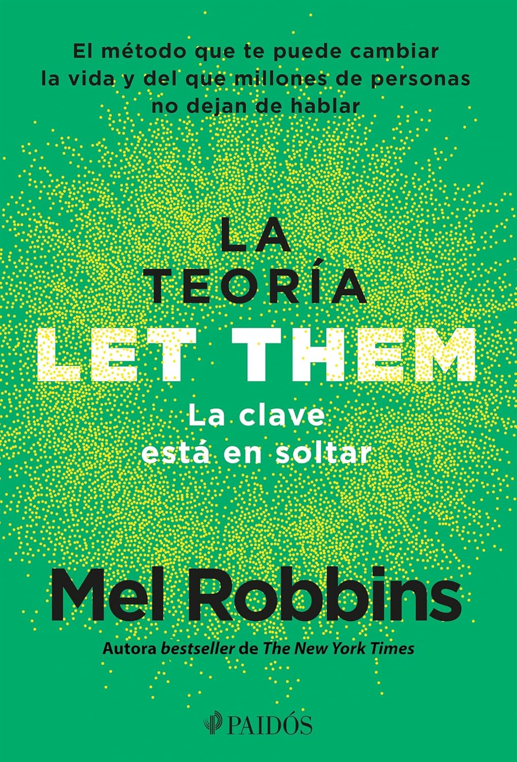 La Teoria Let Them. La Clave Esta En Soltar: El Metodo Que Te Puede Cambiar La Vida Y del Que Millones de Personas No Dejan de Hablar / The Let Them T