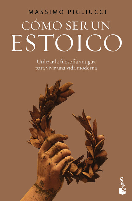 Como Ser Un Estoico: La Sabiduria Antigua Para La Vida Moderna / How to Be a Stoic: Using Ancient Philosophy to Live a Modern Life