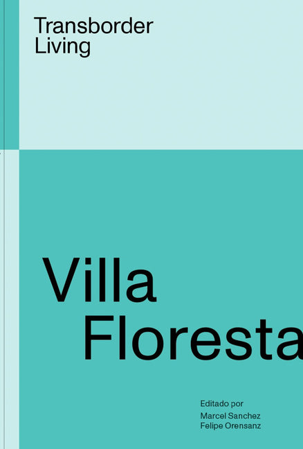 Villa Floresta: Transborder Living: Tijuana, Morphosis, and the Beginning of a Practice