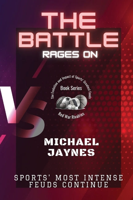 The Battle Rages On: Sports' Most Intense Feuds Continue