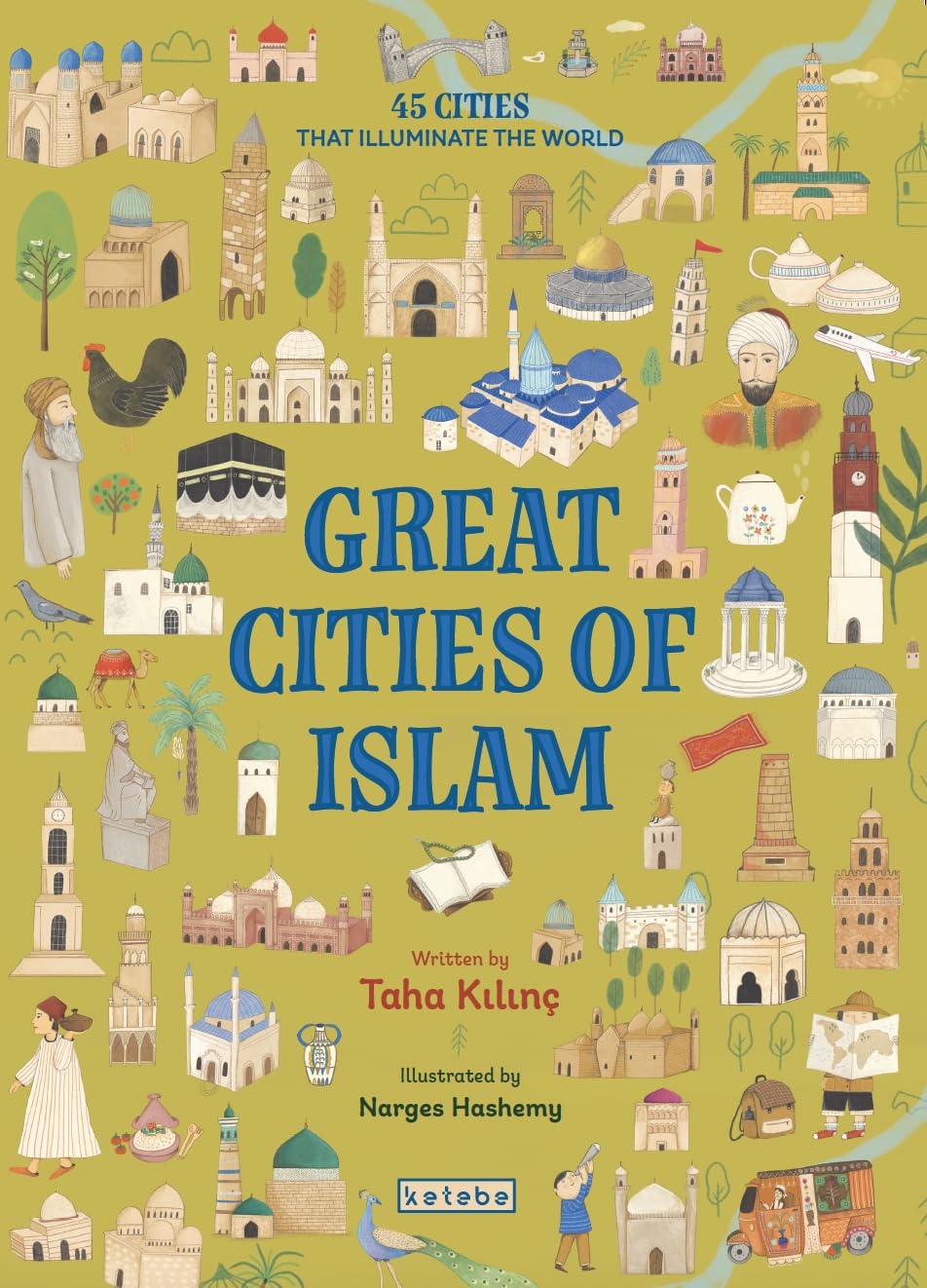 Great Cities of Islam: 45 Cities That Illuminate the World