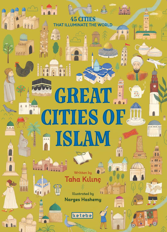 Great Cities of Islam: 45 Cities That Illuminate the World