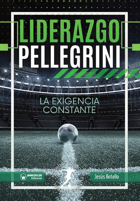 Liderazgo Pellegrini. La exigencia constante