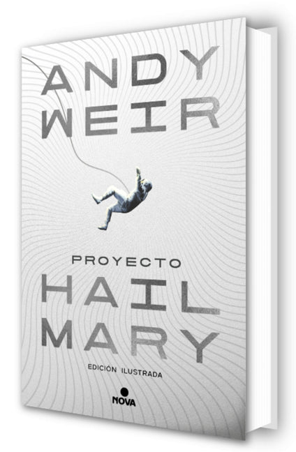 Proyecto Hail Mary (Edicion Ilustrada) / Project Hail Mary (Illustrated Edition)