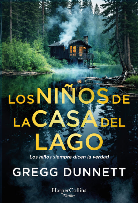 Los Ninos de la Casa del Lago (the Children of the Lake House - Spanish Edition): Los Ninos Siempre Dicen La Verdad (Children Always Tell the Truth)