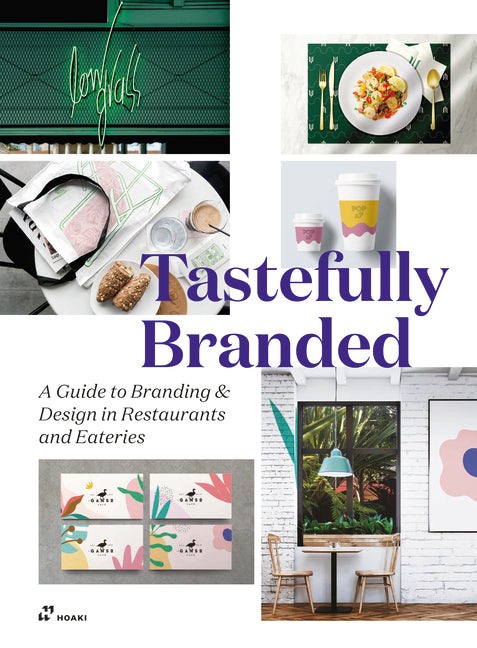 Tastefully Branded: A Guide to Branding and Design in Cafes, Restaurants and Eateries