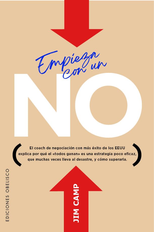 Empieza Con Un No: El Coach de Negociacion Con Mas Exito de Los Eeuu Explica Por Que El "Todos Ganan" Es Una Estrategia Poco Eficaz Que Muchas Veces L
