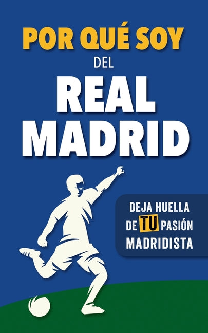 Por que soy del Real Madrid: Deja huella de TU pasion madridista. Un libro con preguntas para rellenar. Libro del Real Madrid. Regalo original