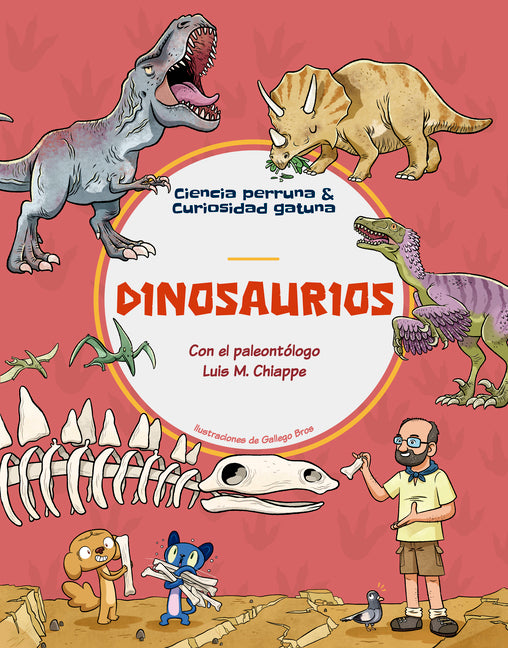 Dinosaurios / Dinosaurs: Con El Paleontologo Luis M. Chiappe, Vicepresidente de Investigaciones Y Colecciones del Museo de Historia Natural del Condad