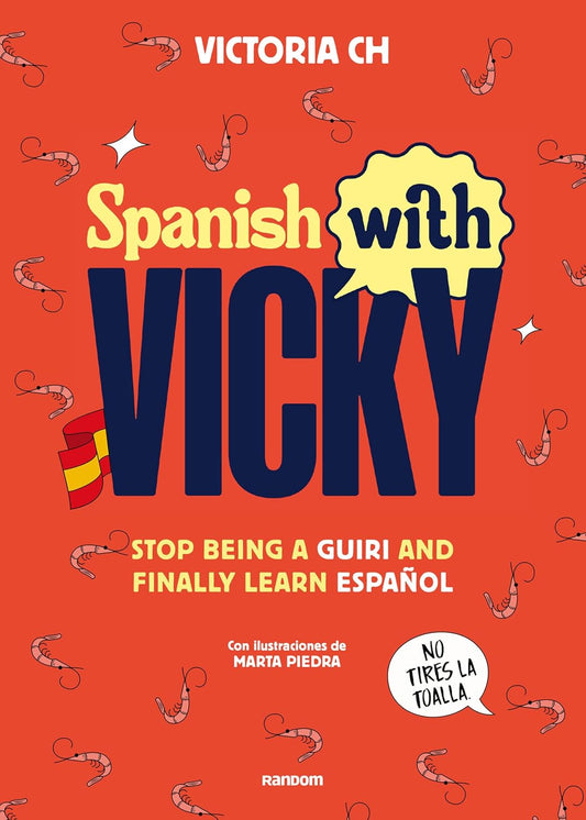 Spanish with Vicky / Spanish with Vicky: Stop Being Such a Tourist and Finally Learn Espanol
