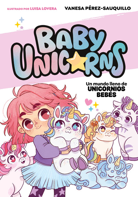 Un Mundo Lleno de Unicornios Beba(c)S / A World Full of Baby Unicorns