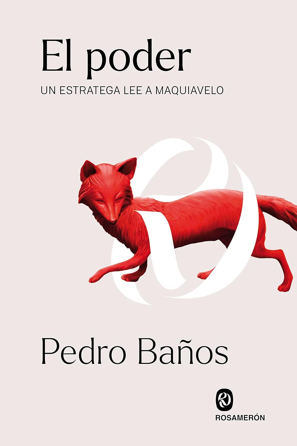 El Poder. Un Estratega Lee a Maquiavelo / Power. a Strategist Reads Machiavelli