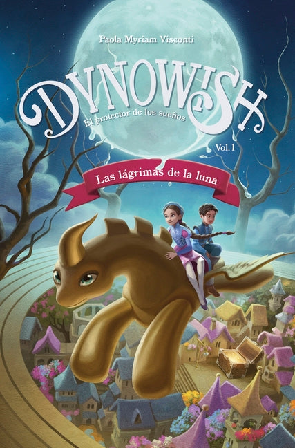 Dynowish 1 - Las Lagrimas de la Luna: El Protector de Los Suenos